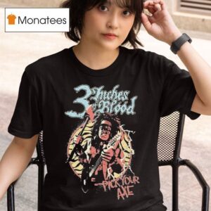 Inches Of Blood Pick Your Axe T Shirt