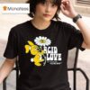 Acid Love See You On The Other Side T Shirt