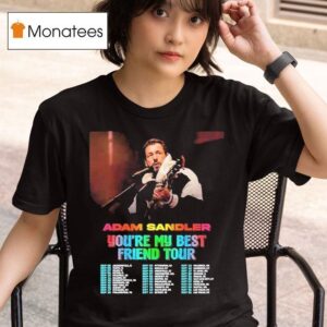 Adam Sandler You Re My Best Friend Tour Dates T Shirt