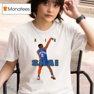 Air Shai Gilgeous Alexander Okc Oklahoma City T Shirt