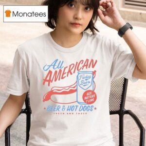 All American Beer And Hot Dogs Fresh And Tasty Size Matters T Shirt