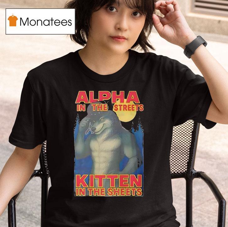 Alpha In The Streets Kitten In The Sheets T Shirt