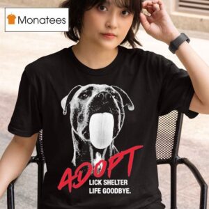 Animal Care Control Adopt Lick Shelter Life Goodbye T Shirt