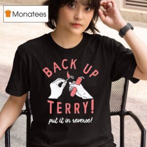 Back Up Terry Put It In Reverse T Shirt
