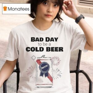 Bad Day To Be A Beer Merica T Shirt