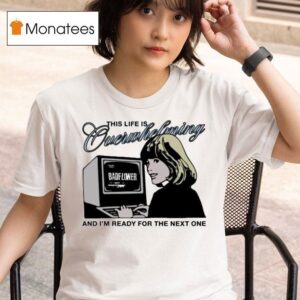 Badflower The Life Is Overwhelming And I M Ready For The Next One Computer T Shirt