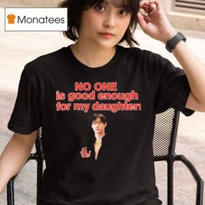 Bang Chan No One Is Good Enough For My Daughter T Shirt