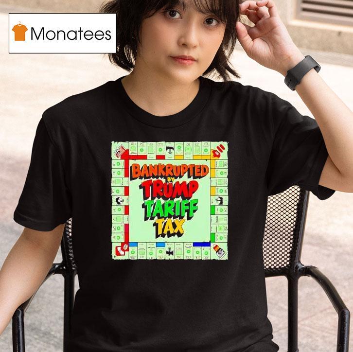 Bankrupted By Trump Tariff Tax T Shirt