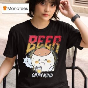 Beer On My Mind T Shirt