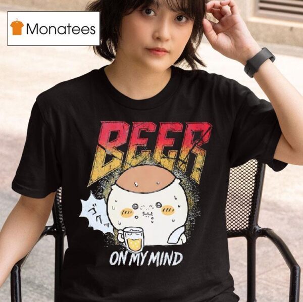Beer On My Mind T Shirt