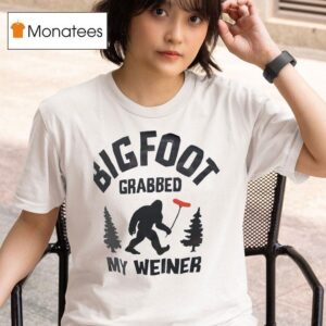 Bigfoot Grabbed My Wiener Hotdog T Shirt