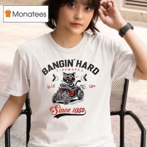 Black Cat Bangin Hard Fireworks Since T Shirt