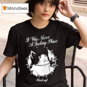Blackcraft It Was Never A Fucking Phase Ca T Shirt