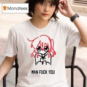 Bocchi Man Fuck You T Shirt