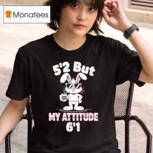 Bunny But My Attitude T Shirt