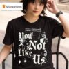 Cats To All The Dawgs You Not Like Us T Shirt