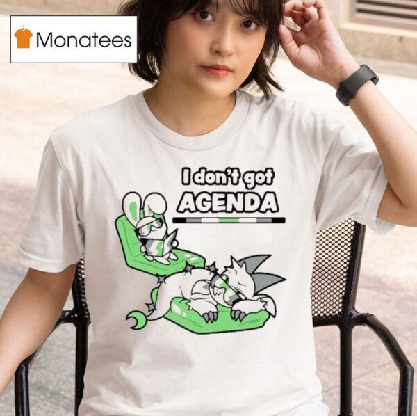 Chikn Nuggit I Don T Got Agenda T Shirt