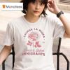 Chinga La Migra Protect Defend Immigrants T Shirt