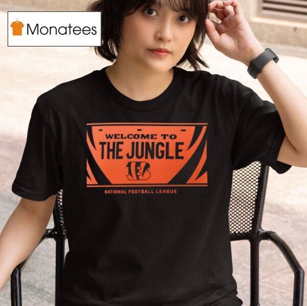 Cincinnati Bengals Welcome To The Jungle National Football League Signature T Shirt