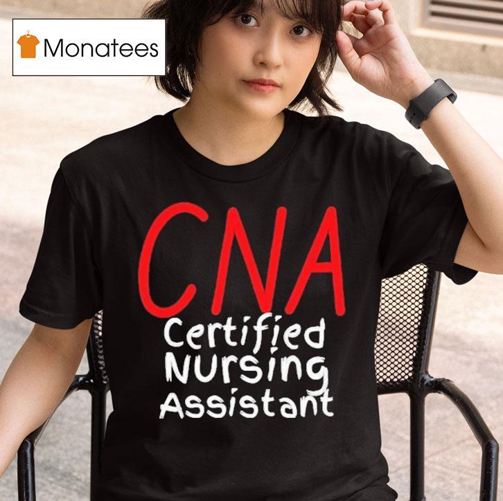 Cna Certified Nursing Assistan T Shirt