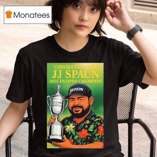 Congratulations To Jj Spaun The Us Open Champions At Oakmont Trophy T Shirt