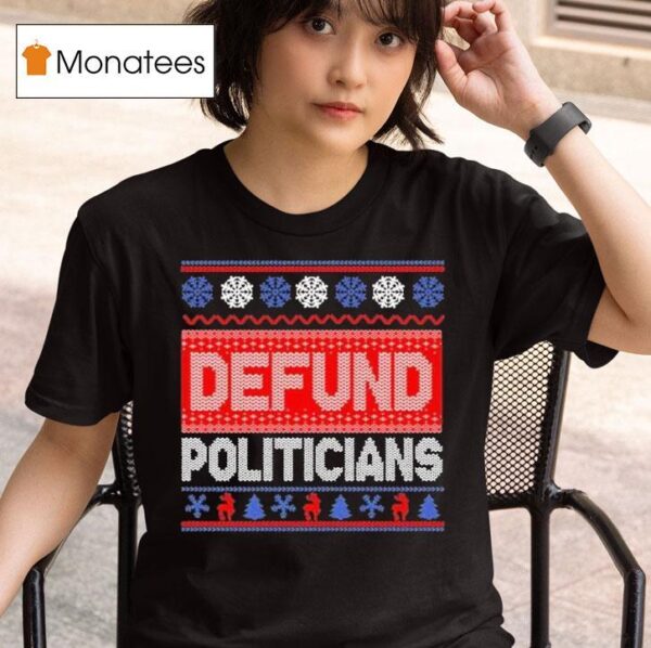 Defund Politicians Ugly Christmas T Shirt