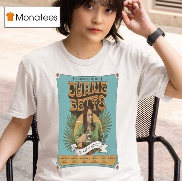 Duane Betts Palmetto Motel El Camino Del Sol Tour T Shirt