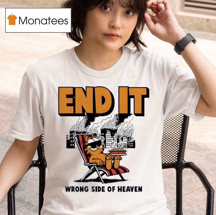 End It Wrong Side Of Heaven T Shirt