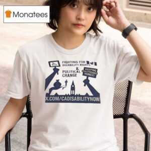 Fighting For Disability Rights And Political Change Keeping Politicians Hones T Shirt