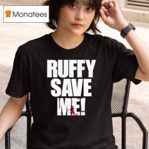 Fighting Nerds Ruffy Save Me T Shirt