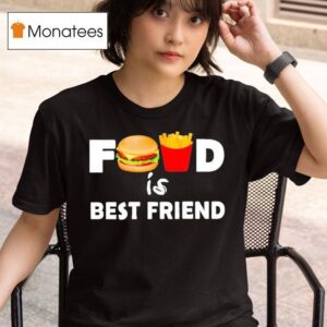 Food Is Best Friend Hamburger French Fries T Shirt