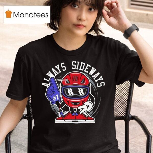 Formula Drift Always Sideways T Shirt