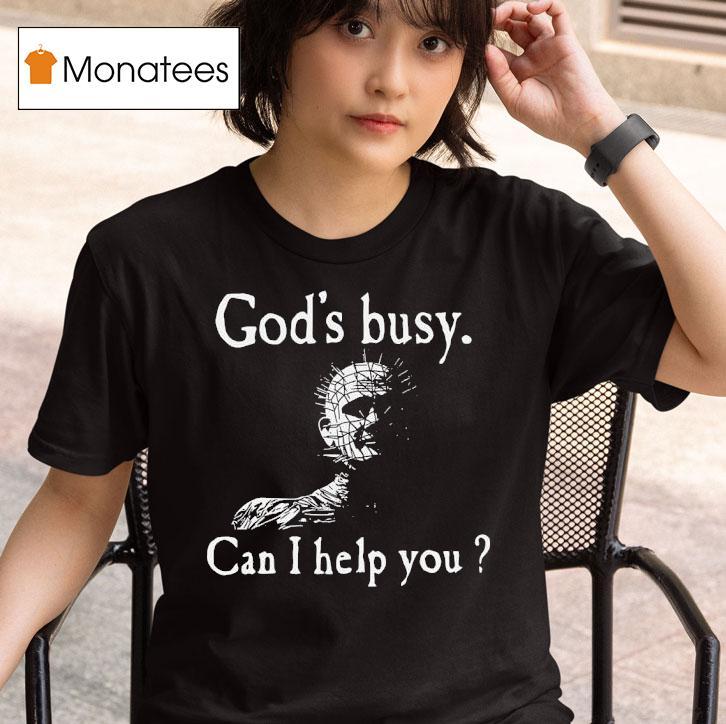 God S Busy Can I Help You T Shirt