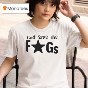 God Save The Fags T Shirt