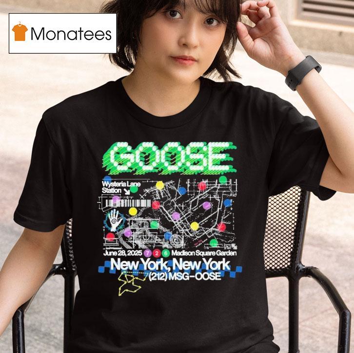 Goose Wysteria Lane Station New York Msg Event T Shirt