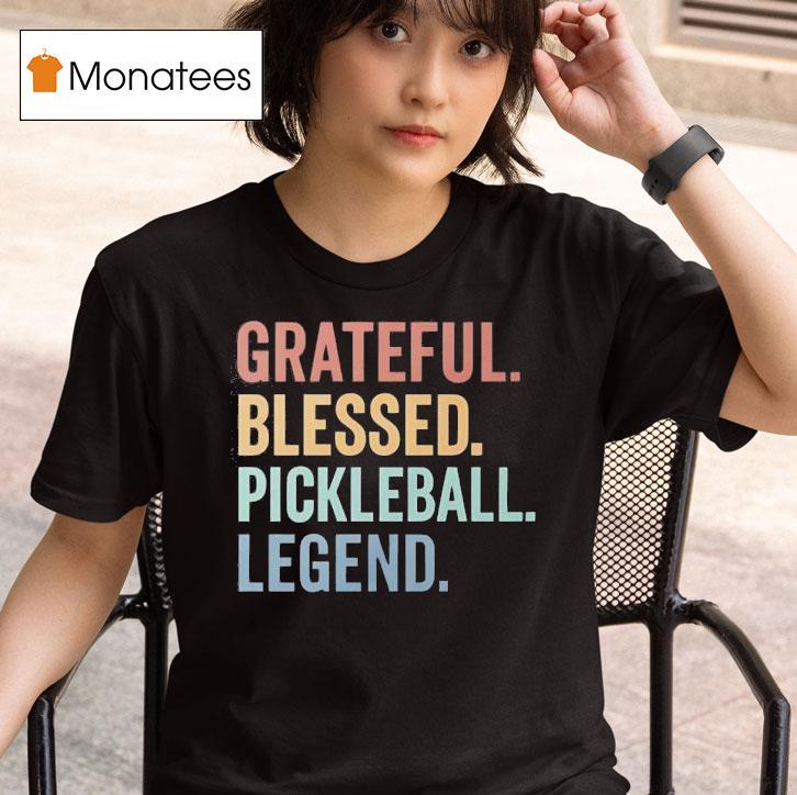 Grateful Blessed Pickleball Legend T Shirt