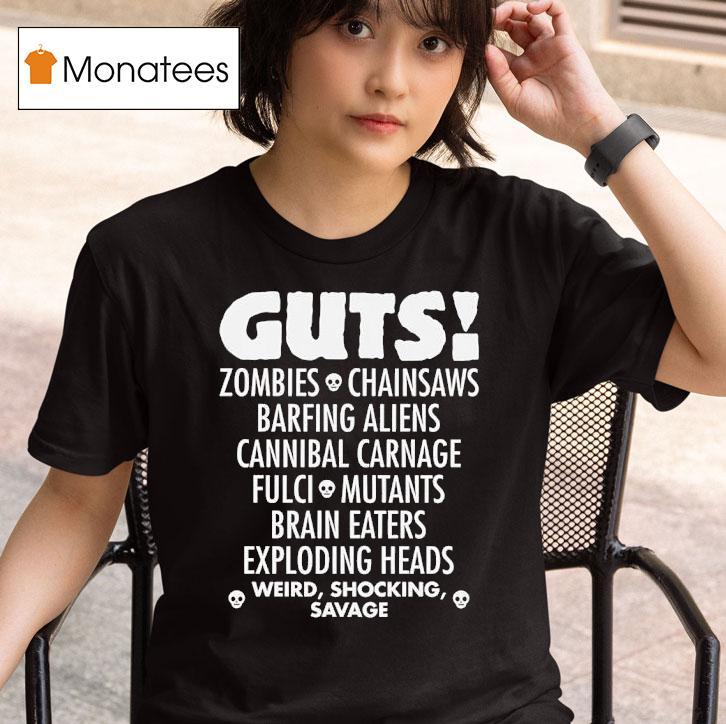 Guts Zombies Chainsaws Barfing Aliens Cannibal Carnage Fulci Mutans Brain Eaters Exploding Heads T Shirt