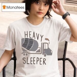 Heavy Sleeper Concrete Mixer T Shirt