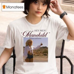 Hey Men Manchild Sabrina Carpenter T Shirt