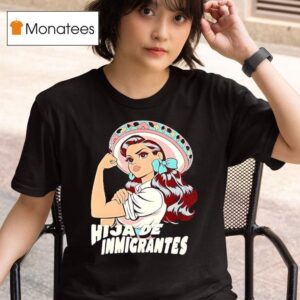 Hija De Inmigrantes T Shirt