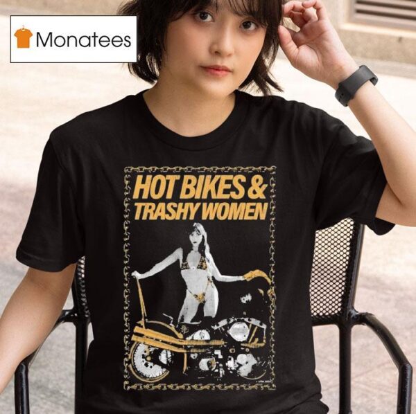 Hot Bikes And Trashy Women Motor Lfdw T Shirt