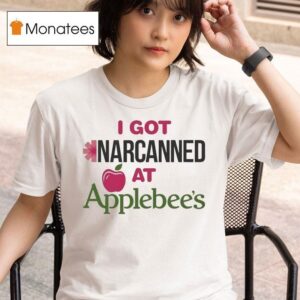 I Got Narcanned At Apple Restauran T Shirt