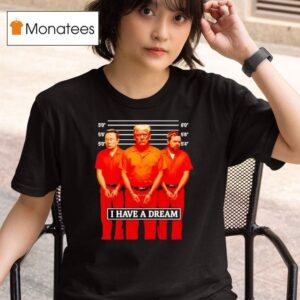 I Have A Dream Jail T Shirt