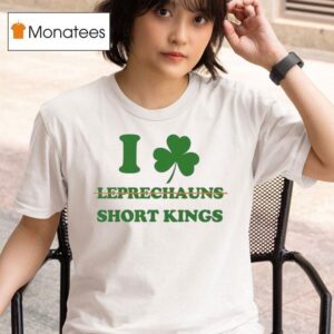 I Love Leprechauns Short Kings T Shirt