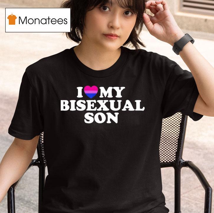 I Love My Bisexual Son T Shirt