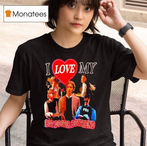 I Love My Hot Doctor Boyfriend T Shirt