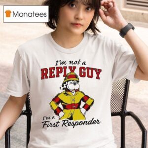 I M Not A Reply Guy I M A First Responder Dog T Shirt