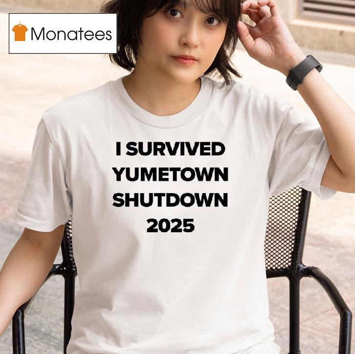 I Survived Yumetown Shutdown T Shirt