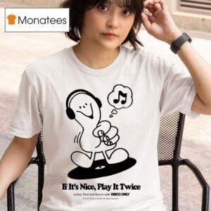 If It S Nice Play It Twice Listen Feel And Dance With Disco Only T Shirt