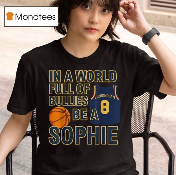 In A World Full Of Bullies Be A Sophie Cunningham Indiana Fever T Shirt